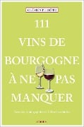 Cover-Bild zum Titel '111 Vins de Bourgogne à ne pas manquer' von 'Clément L'hôte'
