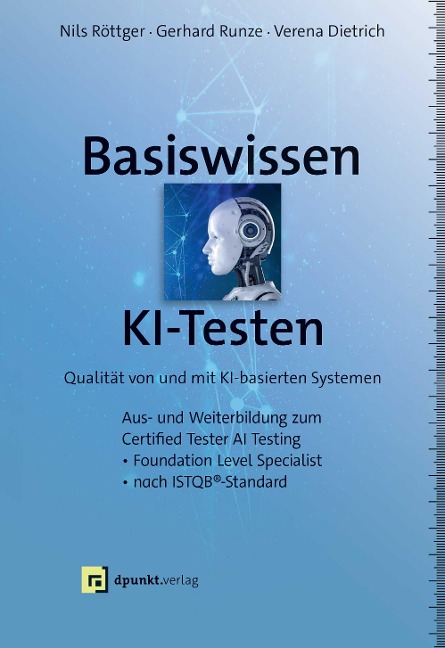 Basiswissen KI-Testen - Nils Röttger, Gerhard Runze, Verena Dietrich
