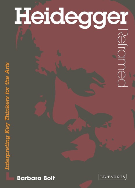 Heidegger Reframed - Barbara Bolt