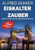 Eiskalter Zauber: Patricia Vanhelsing aus London ermittelt Band 16. Zwei mysteriöse Fälle - Alfred Bekker