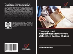 Cover-Bild zum Titel 'Teoretyczne i eksperymentalne wyniki dotycz¿ce bozonu Higgsa' von 'Zoalnoon Ahmed'