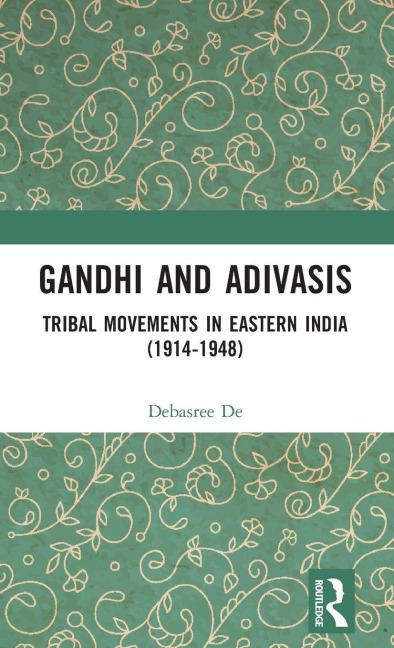 Gandhi and Adivasis - Debasree De