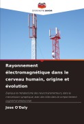 Cover-Bild zum Titel 'Rayonnement électromagnétique dans le cerveau humain, origine et évolution' von 'Jose O'Daly'