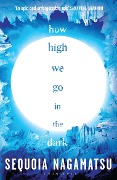 Cover-Bild zum Titel 'How High We Go in the Dark' von 'Sequoia Nagamatsu'