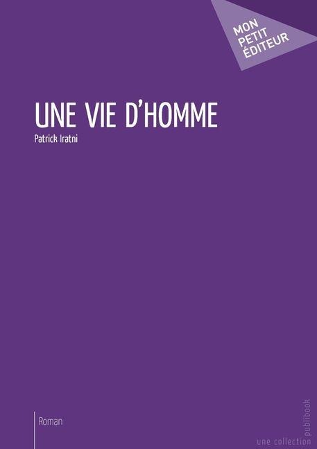 Une vie d'homme - Patrick Iratni