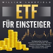 Cover-Bild zum Titel 'ETF für Einsteiger - Vermögensaufbau & passives Einkommen durch Dividenden' von 'William Lakefield'