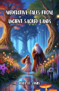 Cover-Bild zum Titel 'Meditative Tales from Ancient Sacred Lands' von 'Eliza St. James'