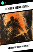 Cover-Bild zum Titel 'Mit Feuer und Schwert' von 'Henryk Sienkiewicz'