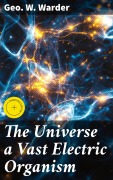 Cover-Bild zum Titel 'The Universe a Vast Electric Organism' von 'Geo. W. Warder'