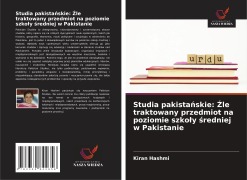 Cover-Bild zum Titel 'Studia pakista¿skie: ¿le traktowany przedmiot na poziomie szko¿y ¿redniej w Pakistanie' von 'Kiran Hashmi'
