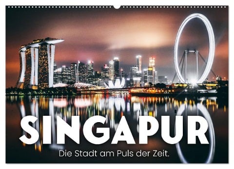 Singapur - Die Stadt am Puls der Zeit. (Wandkalender 2024 DIN A2 quer), CALVENDO Monatskalender - Sf Sf