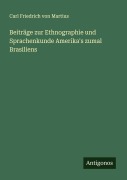 Cover-Bild zum Titel 'Beiträge zur Ethnographie und Sprachenkunde Amerika's zumal Brasiliens' von 'Carl Friedrich von Martius'
