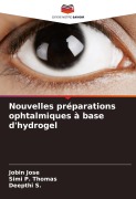 Cover-Bild zum Titel 'Nouvelles préparations ophtalmiques à base d'hydrogel' von 'Jobin Jose, Simi P. Thomas, Deepthi S.'