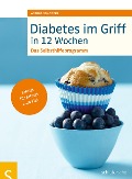 Cover-Bild zum Titel 'Diabetes im Griff in 12 Wochen' von 'Astrid Schobert'