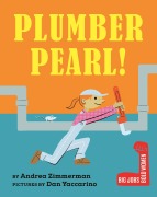 Cover-Bild zum Titel 'Plumber Pearl!' von 'Andrea Zimmerman'