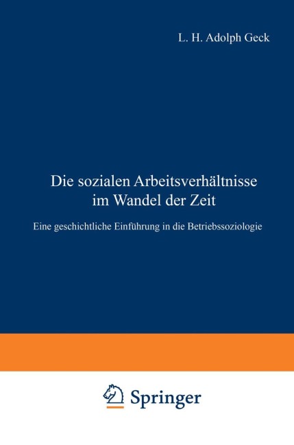 Die sozialen Arbeitsverhältnisse im Wandel der Zeit - Ludwig H. Adolf Geck