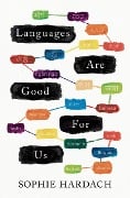 Cover-Bild zum Titel 'Languages Are Good for Us' von 'Sophie Hardach'