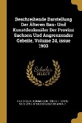 Beschreibende Darstellung Der Älteren Bau- Und Kunstdenkmäler Der Provinz Sachsen Und Angrenzender Gebeite, Volume 24, Issue 1903 - 
