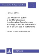 Cover-Bild zum Titel 'Das Wesen der Sünde in der Moraltheologie des deutschen Sprachraumes vom Beginn des 20. Jahrhunderts bis in die Zeit des II. Vatikanums' von 'Hermann Gärtner'