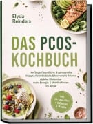 Cover-Bild zum Titel 'Das PCOS-Kochbuch: Anfängerfreundliche & genussvolle Rezepte für mikrobielle & hormonelle Balance - stabiler Blutzucker, mehr Energie & Wohlbefinden im Alltag - inkl. 30-Tage-Plan + 5 Bonus E-Books' von 'Elysia Reinders'