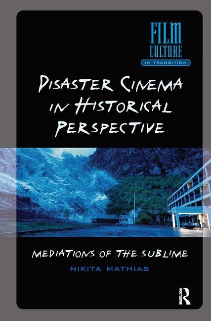 Disaster Cinema in Historical Perspective - Nikita Mathias