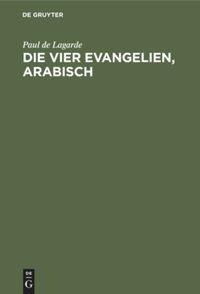 Die vier Evangelien, arabisch - Paul De Lagarde