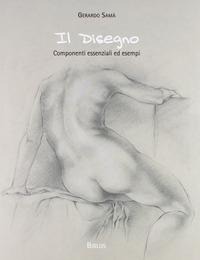Il disegno. Componenti essenziali ed esempi - Gerardo Samà