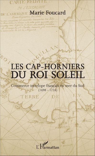 Les Cap-horniers du Roi Soleil - Foucard Marie Foucard