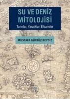 Su ve Deniz Mitolojisi - Mustafa Gürbüz Beydiz