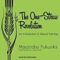 The One-Straw Revolution Lib/E: An Introduction to Natural Farming - Masanobu Fukuoka