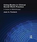Cover-Bild zum Titel 'Using Books in Clinical Social Work Practice' von 'Jean A Pardeck'