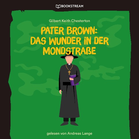 Pater Brown: Das Wunder in der Mondstraße - Gilbert Keith Chesterton