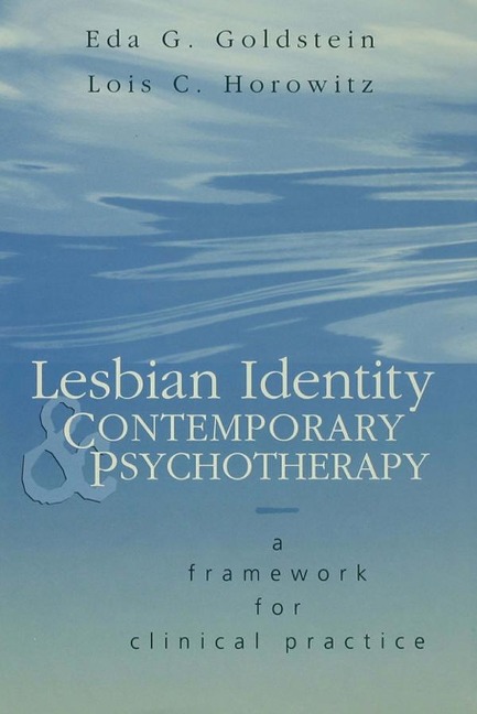Lesbian Identity and Contemporary Psychotherapy - Eda Goldstein, Lois Horowitz