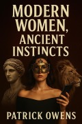 Cover-Bild zum Titel 'Modern Women, Ancient Instincts' von 'Patrick Owens'
