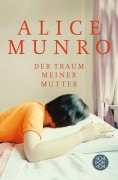 Cover-Bild zum Titel 'Der Traum meiner Mutter' von 'Alice Munro'