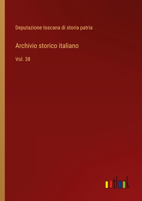 Archivio storico italiano - Deputazione Toscana Di Storia Patria
