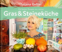 Cover-Bild zum Titel 'Die besten Rezepte aus meiner Gras & Steineküche' von 'Tatjana Geßler'