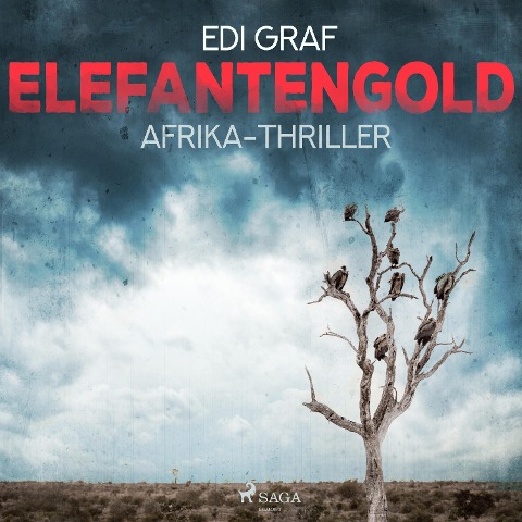 Elefantengold - Afrika-Thriller (Ungekürzt) - Edi Graf