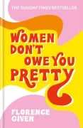 Cover-Bild zum Titel 'Women Don't Owe You Pretty' von 'Florence Given'