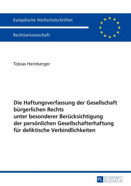 Die Haftungsverfassung der Gesellschaft bürgerlichen Rechts unter besonderer Berücksichtigung der persönlichen Gesellschafterhaftung für deliktische Verbindlichkeiten - Tobias Hemberger