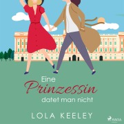 Cover-Bild zum Titel 'Eine Prinzessin datet man nicht' von 'Lola Keeley'
