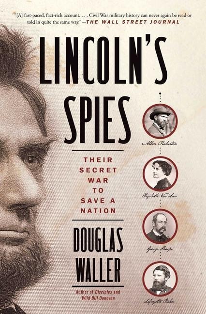 Lincoln's Spies: Their Secret War to Save a Nation - Douglas Waller