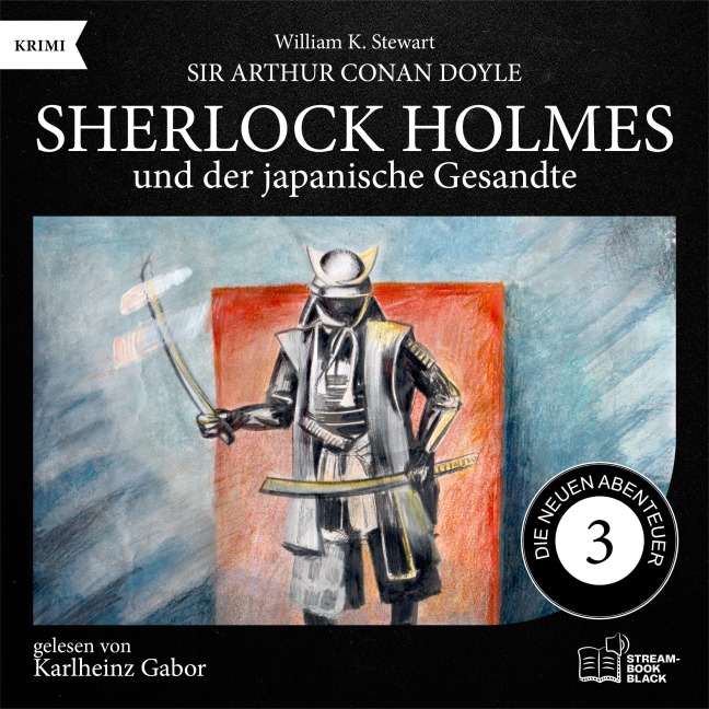 Sherlock Holmes und der japanische Gesandte (Die neuen Abenteuer, Folge 3) - Arthur Conan Doyle, William K. Stewart