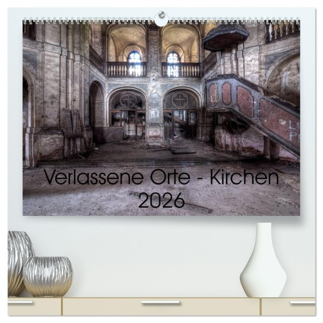 Verlassene Ort - Kirchen (hochwertiger Premium Wandkalender 2026 DIN A2 quer), Kunstdruck in Hochglanz - Sven Gerard