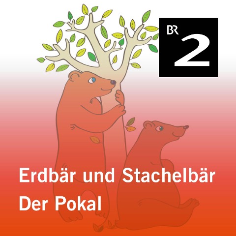 Erdbär und Stachelbär: Der Pokal - Olga-Louise Dommel