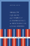 Cover-Bild zum Titel 'Shallow Equality and Symbolic Jurisprudence in Multilingual Legal Orders' von 'Janny H. C. Leung'