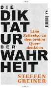 Cover-Bild zum Titel 'Die Diktatur der Wahrheit' von 'Steffen Greiner'