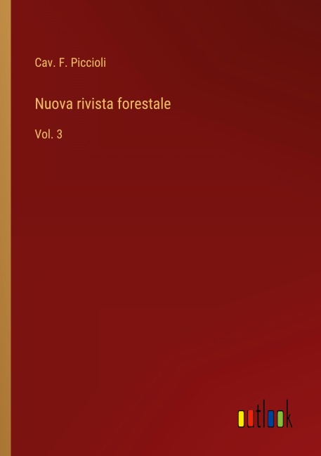 Nuova rivista forestale - Cav. F. Piccioli