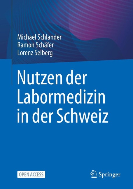 Nutzen der Labormedizin in der Schweiz - Michael Schlander, Ramon Schäfer, Lorenz Selberg