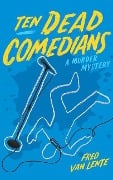 Ten Dead Comedians: A Murder Mystery - Fred Lente